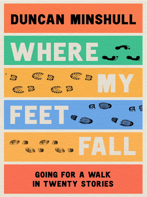 Title details for Where My Feet Fall by Duncan Minshull - Wait list
